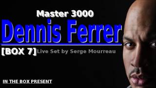DENNIS FERRER - MASTER 3000  BOX 7 - HQ