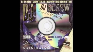 DJ Screw - Chapter 025 - Blowin' Big Behind Tint - Mr Mike - Where Is Your Love