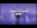 A Boogie Wit da Hoodie- DTN (Lyrics)