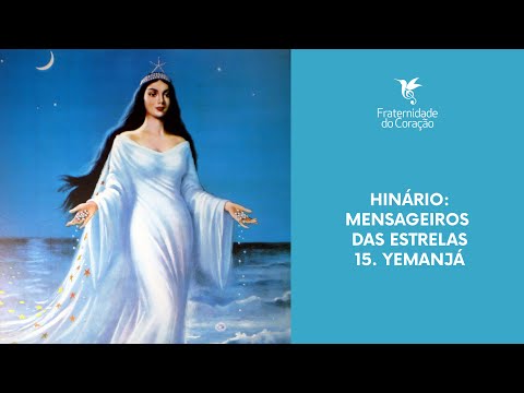 Fraternidade do Coração I Mensageiros das Estrelas - 15. Yemanjá.