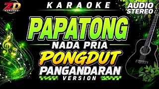 Download lagu PAPATONG – Karaoke Nada Pria | Bah Dadeng | Musik Stereo HQ Jernih  mp3