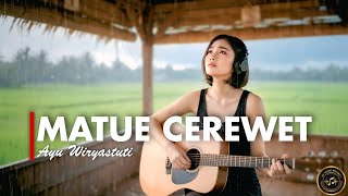 Download lagu MATUE CEREWET - AYU WIRYASTUTI [VERSI GEK AI] mp3