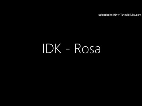 IDK - Rosa
