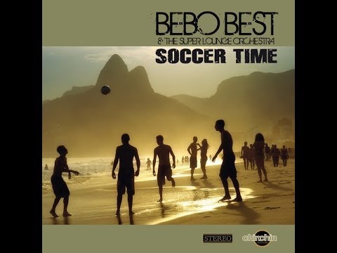 Soccer Time - Bebo Best & The Super Lounge Orchestra