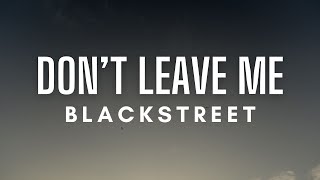 Blackstreet - Don&#39;t Leave Me (Lyrics)