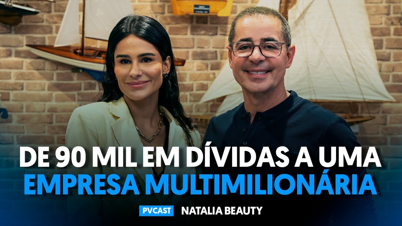 #16 Como construir um império multimilionário do zero | Feat. Natalia Beauty | Paulo Vieira