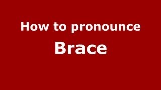 How to pronounce Brace