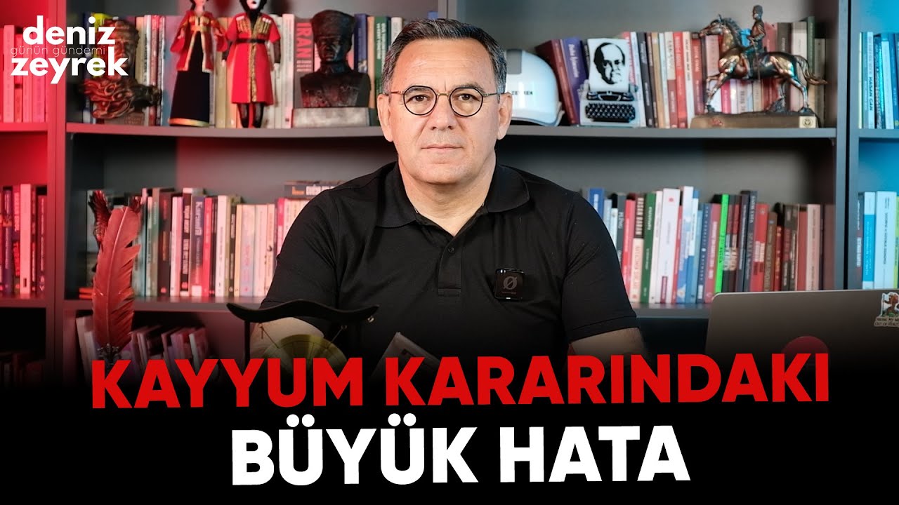 Deniz Zeyrek Günün Gündemi | Kayyum Kararındaki büyük hata