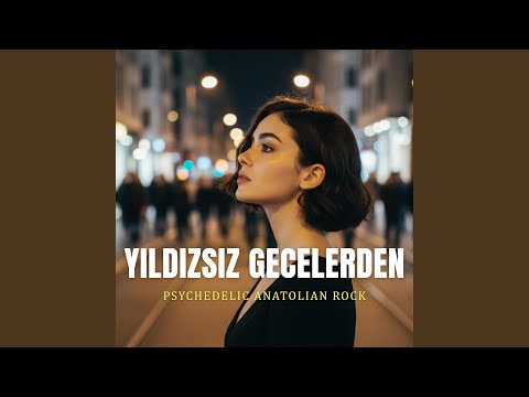 Yıldızsız Gecelerden (Psychedelic Anatolian Rock)