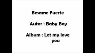 Besame Fuerte - Baby Boy [ Lyrics ]