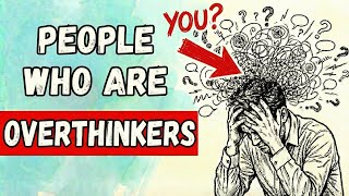 "If You Overthink Everything, You Have These 5 Rare Traits