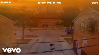 Pvrx - Stay With Me Pvrx - Stay With Me