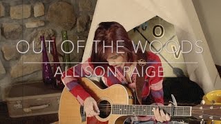 Out of the Woods - Ryan Adams Cover (Taylor Swift) ||Allison Paige