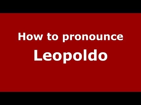 How to pronounce Leopoldo