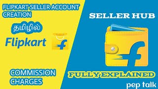 Flipkart seller account creation and seller commission charges in tamil | How to videos | pep talks