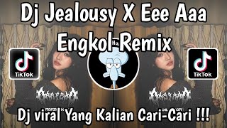 Download lagu DJ JEALOUSY X EEE AAA ENGKOL REMIX || DJ VIRAL TIK TOK TERBARU ‼️ mp3