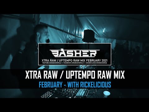 Basher vs Rickelicious - Uptempo Raw / Xtra Raw Hardstyle Mix February 2021