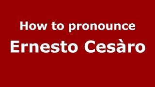 How to pronounce Ernesto Cesàro