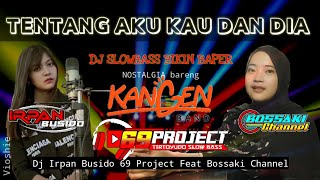 Download lagu DJ TENTANG AKU KAU DAN DIA | DJ IRPAN BUSIDO_69 PROJECT Ft BOSSAKI CHANNEL mp3 Download lagu DJ TENTANG AKU KAU DAN DIA | DJ IRPAN BUSIDO_69 PROJECT Ft BOSSAKI CHANNEL mp3