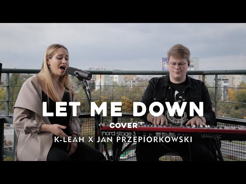 Let Me Down - K-Leah x Jan Przepiórkowski (cover)