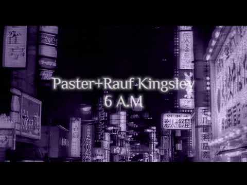 Paster & Rauf Kingsley-6AM (slowed+reverb)
