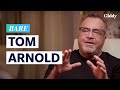“Every dream I’ve ever had has come true”: Tom Arnold on fatherhood and sobriety