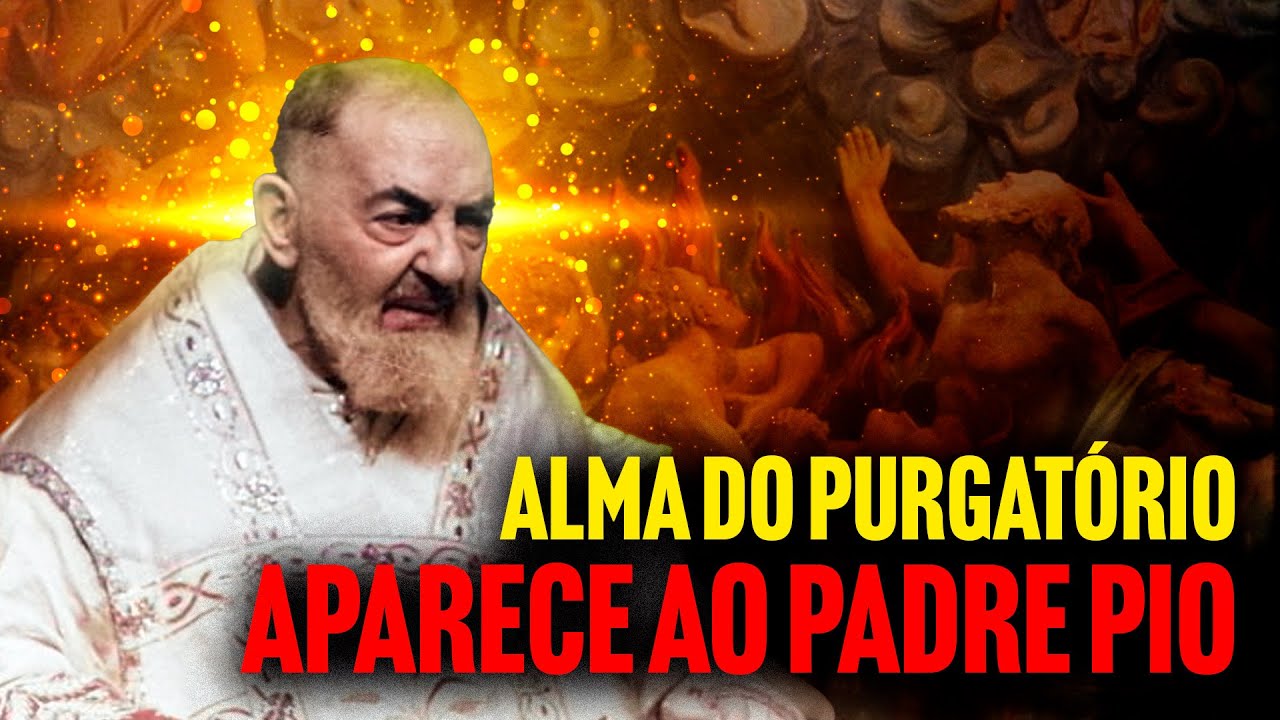 ALMA DO PURGATÓRIO VISITA PADRE PIO
