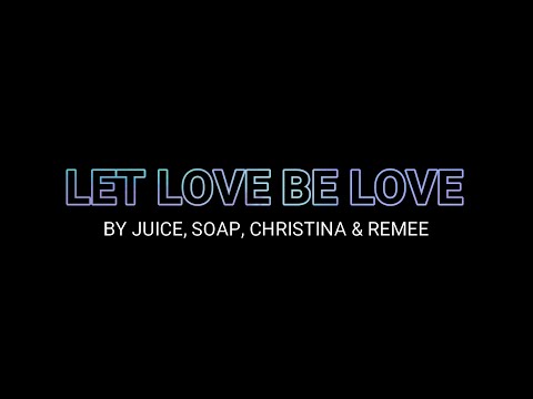 Juice, Soap, Christina & Remee - Let Love Be Love (Karaoke Version)