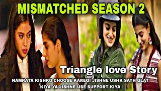 MISMATCHED S2 EXPLAINED IN HINDI |NAMRATA,CELINA & AYESHA |Teacher Student love Story|MOVIES POINTER