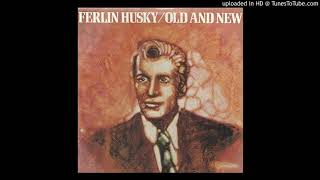 GIVE ME THE ROSES WHILE I LIVE---FERLIN HUSKY