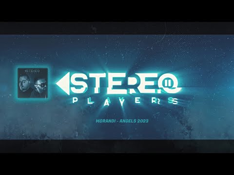 MORANDI - ANGELS 2023 (STEREO PLAYERS REMIX)