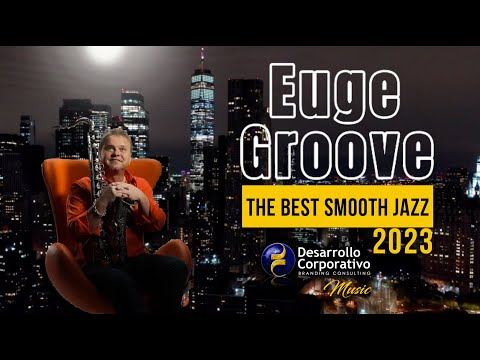 The Best Smooth Jazz 2023... Euge Groove