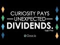 Sales motivation quote: Curiosity pays unexpected dividends. - Iggy Pop