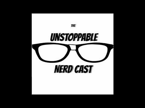 Unstoppable Nerd Cast episode 6