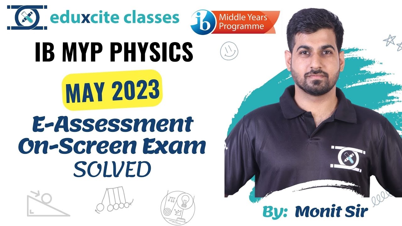 IB MYP Physics E-assessment May 2023 Solved | Monit Sir | Eduxcite Classes