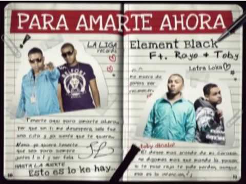 Element Black Ft. Toby (Rayo &Toby)  - Para Amarte Ahora [Official Audio]