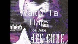 Ice Cube - Waitin' Ta Hate