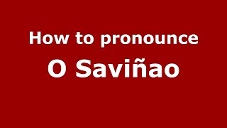 How to pronounce O Savi&ntilde;ao