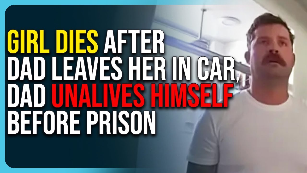 Girl Dies After Dad Leaves Her In Car, Dad Unalives Himself Before Prison, Tragic Story