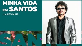 Minha Vida em Santos - Léo Maia
