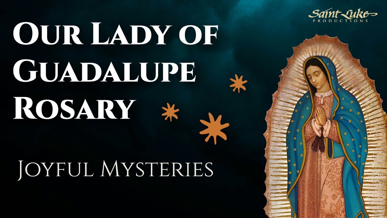 Our Lady of Guadalupe Rosary | Joyful Mysteries for Monday and Saturday