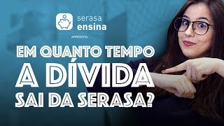 Em quanto tempo a dívida sai da Serasa? - Serasa Ensina