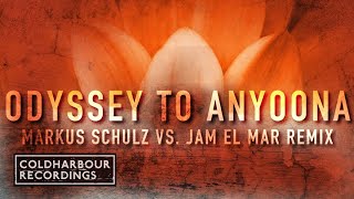 Jam &amp; Spoon - Odyssey To Anyoona | Markus Schulz vs Jam El Mar Remix
