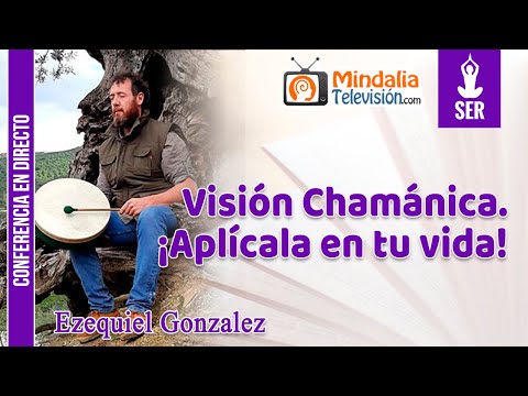 Shamanic Vision. Apply It to Your Life!, by Ezequiel Gonzalez