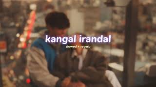 Download lagu kangal irandal ( s l o w e d   r e v e r b ) | lilvibe mp3