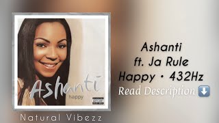 (432Hz) Ashanti - Happy ft. Ja Rule