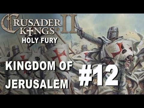 Crusader Kings II Holy Fury - Kingdom of Jerusalem #12