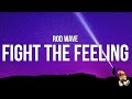 Rod Wave Fight The Feeling Lyrics But She Is Outside Get Your Hair Did Put Your Clothes On