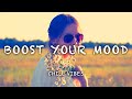 Chill Vibes English Chill Songs Best Songs To Boost Your Mood Best Pop R B Mix