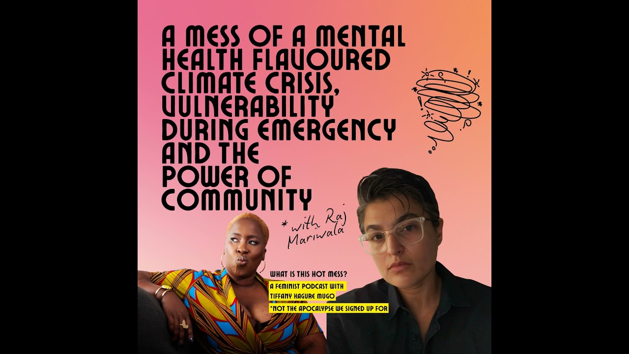 A mess of a mental health flavoured climate crisis, vulnerability during emergency and the power ...